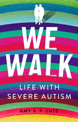 Wir gehen: Leben mit schwerem Autismus - We Walk: Life with Severe Autism