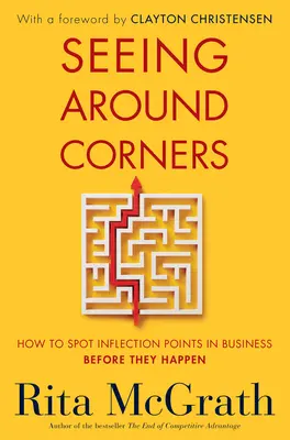 Um die Ecke sehen: Wie man Wendepunkte in der Wirtschaft erkennt, bevor sie eintreten - Seeing Around Corners: How to Spot Inflection Points in Business Before They Happen