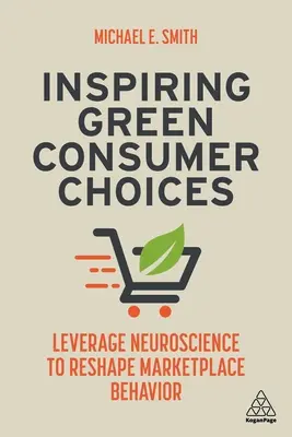 Grüne Konsumentscheidungen inspirieren: Hebelwirkung der Neurowissenschaften zur Umgestaltung des Marktverhaltens - Inspiring Green Consumer Choices: Leverage Neuroscience to Reshape Marketplace Behavior