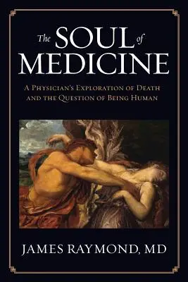 Die Seele der Medizin: Die Erforschung des Todes durch einen Arzt und die Frage nach dem Menschsein - The Soul of Medicine: A Physician's Exploration of Death and the Question of Being Human