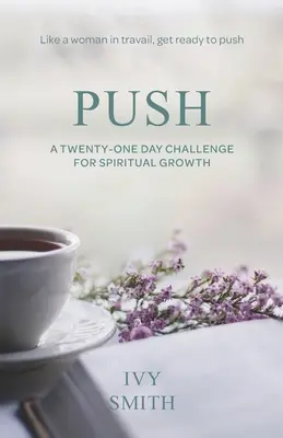 Pushen: Eine einundzwanzigtägige Herausforderung für spirituelles Wachstum - Push: A Twenty-One Day Challenge for Spiritual Growth