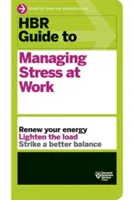 HBR-Leitfaden zum Umgang mit Stress am Arbeitsplatz (HBR-Leitfadenreihe) - HBR Guide to Managing Stress at Work (HBR Guide Series)