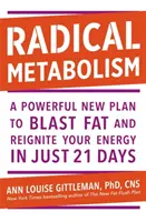 Radical Metabolism - Ein kraftvoller Plan, um in nur 21 Tagen Fett zu verbrennen und Ihre Energie wieder zu entfachen - Radical Metabolism - A powerful plan to blast fat and reignite your energy in just 21 days