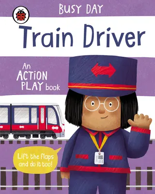 Geschäftiger Tag: Lokomotivführer - Ein Action-Spielbuch - Busy Day: Train Driver - An action play book