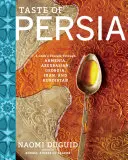 Der Geschmack Persiens: Die Reisen eines Kochs durch Armenien, Aserbaidschan, Georgien, Iran und Kurdistan - Taste of Persia: A Cook's Travels Through Armenia, Azerbaijan, Georgia, Iran, and Kurdistan