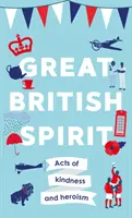 Great British Spirit - Taten der Freundlichkeit und des Heldentums - Great British Spirit - Acts of kindness and heroism