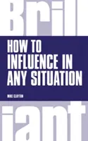 Wie man in jeder Situation Einfluss nehmen kann - How to Influence in any situation