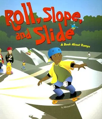 Rollen, schräg stellen und rutschen: Ein Buch über Rampen - Roll, Slope, and Slide: A Book about Ramps