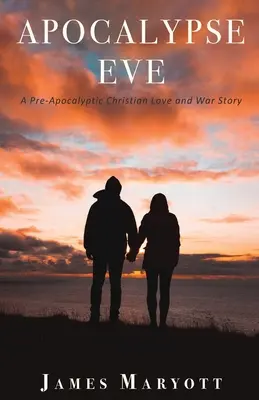 Apokalypse Eva: Eine prä-apokalyptische christliche Liebes- und Kriegsgeschichte - Apocalypse Eve: A Pre-Apocalyptic Christian Love and War Story