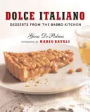 Dolce Italiano: Desserts aus der Babbo-Küche - Dolce Italiano: Desserts from the Babbo Kitchen