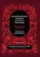 Antonfrancesco Grazzini (Il Lasca), Zwei Dramen: Der Mönch und die Kupplerin - Übersetzt und mit einer Einleitung von Marino d'Orazio - Antonfrancesco Grazzini (Il Lasca), Two Plays: The Friar and The Bawd - Translated with an Introduction by Marino d'Orazio