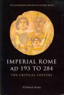 Das kaiserliche Rom Ad 193 bis 284: Das kritische Jahrhundert - Imperial Rome Ad 193 to 284: The Critical Century