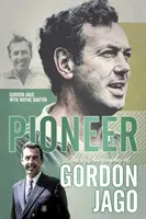 Pionier - Die Autobiographie von Gordon Jago - Pioneer - The Autobiography of Gordon Jago