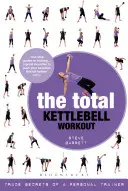 Das totale Kettlebell-Workout: Handelsgeheimnisse eines Personal Trainers - The Total Kettlebell Workout: Trade Secrets of a Personal Trainer