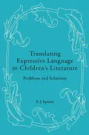 Übersetzen ausdrucksstarker Sprache in der Kinderliteratur: Probleme und Lösungen - Translating Expressive Language in Children's Literature: Problems and Solutions