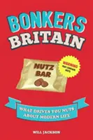 Bonkers Britain - Was Sie am modernen Leben wahnsinnig macht - Bonkers Britain - What Drives You Nuts about Modern Life