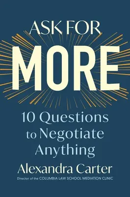 Frag nach mehr: 10 Fragen, um alles zu verhandeln - Ask for More: 10 Questions to Negotiate Anything