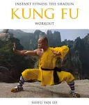 Sofortige Fitness: Das Shaolin Kung Fu Workout - Instant Fitness: The Shaolin Kung Fu Workout