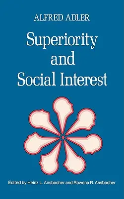 Überlegenheit und soziales Interesse: Eine Sammlung späterer Schriften - Superiority and Social Interest: A Collection of Later Writings