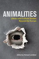 Animalität: Literatur- und Kulturwissenschaft jenseits des Menschen - Animalities: Literary and Cultural Studies Beyond the Human