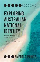 Erforschung der nationalen Identität Australiens: Helden, Erinnerung und Politik - Exploring Australian National Identity: Heroes, Memory and Politics