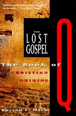 Das verlorene Evangelium: Das Buch Q und die christlichen Ursprünge - The Lost Gospel: The Book of Q and Christian Origins