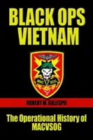 Black Ops, Vietnam: Die Einsatzgeschichte von Macvsog - Black Ops, Vietnam: The Operational History of Macvsog