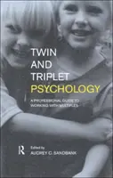 Psychologie der Zwillinge und Drillinge: Ein professioneller Leitfaden für die Arbeit mit Mehrlingen - Twin and Triplet Psychology: A Professional Guide to Working with Multiples