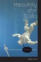 Männlichkeit nach Trujillo: Die Politik der Geschlechter in der dominikanischen Literatur - Masculinity After Trujillo: The Politics of Gender in Dominican Literature