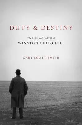 Pflicht und Schicksal: Das Leben und der Glaube von Winston Churchill - Duty and Destiny: The Life and Faith of Winston Churchill