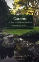 Gärten: Ein Essay über den Zustand des Menschen - Gardens: An Essay on the Human Condition