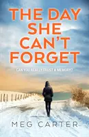 Ein Tag, den sie nicht vergessen kann - Ein fesselnder psychologischer Thriller, der Sie in Atem hält - Day She Can't Forget - A compelling psychological thriller that will keep you guessing