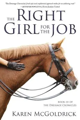 Das richtige Mädchen für den Job: Buch III der Dressur-Chroniken - The Right Girl for the Job: Book III of The Dressage Chronicles