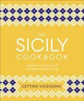 Sizilien Kochbuch - Authentische Rezepte von einer Mittelmeerinsel - Sicily Cookbook - Authentic Recipes from a Mediterranean Island