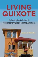 Lebendiger Quijote: Performativer Aktivismus im zeitgenössischen Brasilien und auf dem amerikanischen Kontinent - Living Quixote: Performative Activism in Contemporary Brazil and the Americas