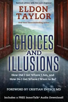 Entscheidungen und Illusionen - Wie kam ich dahin, wo ich bin, und wie komme ich dahin, wo ich sein will? - Choices and Illusions - How Did I Get Where I Am, and How Do I Get Where I Want to Be?