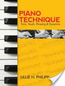 Klaviertechnik: Klang, Anschlag, Phrasierung und Dynamik - Piano Technique: Tone, Touch, Phrasing and Dynamics