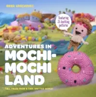 Abenteuer im Mochimochi-Land - Große Geschichten aus einer winzigen Strickwelt - Adventures in Mochimochi Land - Tall Tales from a Tiny Knitted World