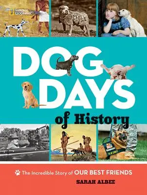 Hundstage der Geschichte: Die unglaubliche Geschichte unserer besten Freunde - Dog Days of History: The Incredible Story of Our Best Friends