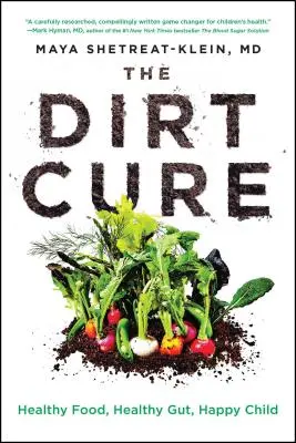 Die Dreck-Kur: Gesunde Ernährung, gesunder Darm, glückliches Kind - The Dirt Cure: Healthy Food, Healthy Gut, Happy Child