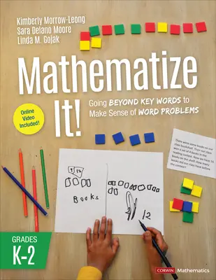 Mathematisiere es! [Grades K-2]: Über die Schlüsselwörter hinausgehen, um Wortprobleme zu verstehen, Klasse K-2 - Mathematize It! [Grades K-2]: Going Beyond Key Words to Make Sense of Word Problems, Grades K-2