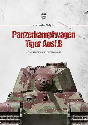 Panzerkampfwagen Tiger Ausf.B: Konstruktion und Entwicklung - Panzerkampfwagen Tiger Ausf.B: Construction and Development