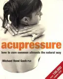 Akupressur - Wie man häufige Beschwerden auf natürliche Weise heilen kann - Acupressure - How to cure common ailments the natural way