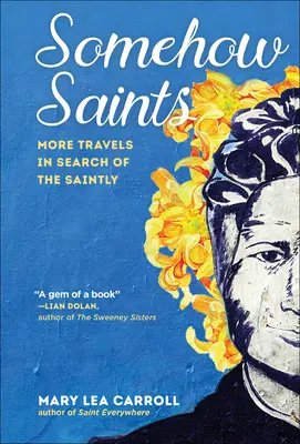 Irgendwie heilig: Weitere Reisen auf der Suche nach dem Heiligen - Somehow Saints: More Travels in Search of the Saintly