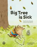 Der große Baum ist krank: Eine Geschichte, die Kindern hilft, mit der schweren Krankheit eines geliebten Menschen umzugehen - Big Tree Is Sick: A Story to Help Children Cope with the Serious Illness of a Loved One