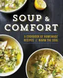 Suppe & Trost: Ein Kochbuch mit hausgemachten Rezepten, die die Seele wärmen - Soup & Comfort: A Cookbook of Homemade Recipes to Warm the Soul