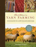 Abenteuer in der Garnfarm: Vier Jahreszeiten auf einer Faserfarm in Neuengland - Adventures in Yarn Farming: Four Seasons on a New England Fiber Farm