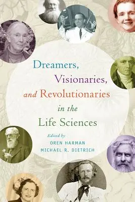 Träumer, Visionäre und Revolutionäre in den Biowissenschaften - Dreamers, Visionaries, and Revolutionaries in the Life Sciences