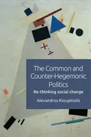 Das Gemeinsame und die Politik der Gegen-Hegemonie: Sozialen Wandel neu denken - The Common and Counter-Hegemonic Politics: Re-Thinking Social Change