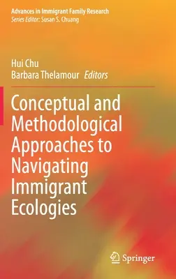 Konzeptionelle und methodologische Ansätze zur Navigation in Migrantenökologien - Conceptual and Methodological Approaches to Navigating Immigrant Ecologies